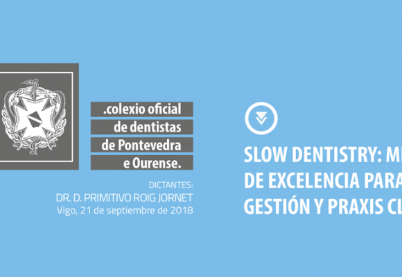 Slow Dentistry: Método de excelencia para la gestión y praxis clínica