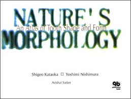 NATURE'S MORPHOLOGY: AN ATLAS OF TOOTH SHAPE AND FORM