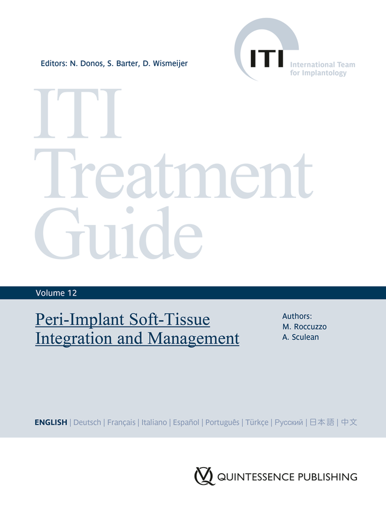 ITII TREATMENT GUIDE - VOLUME 12 - PERI-IMPLANT SOFT-TISSUE INTEGRATION AND MANAGEMENT