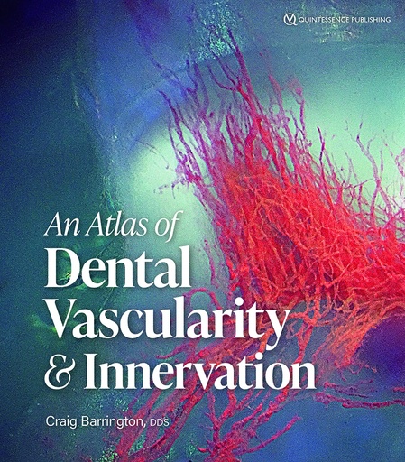 [978-1-64724-100-1] An Atlas of Dental Vascularity & Innervation