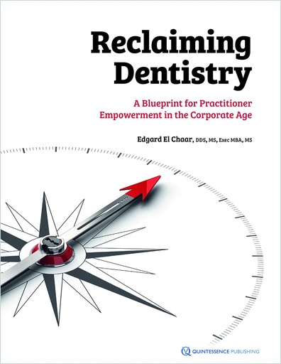 [978-1-64724-226-8] Reclaiming Dentistry A Blueprint for Practitioner Empowerment in the Corporate Age