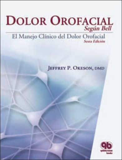 [978-84-89873-39-1] DOLOR OROFACIAL SEGÚN BELL: SEXTA EDICIÓN