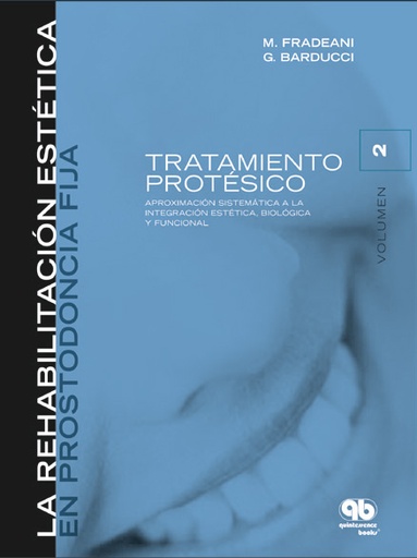 [978-84-89873-41-4] REHABILITACIÓN ESTÉTICA EN PROSTODONCIA FIJA: VOLUMEN 2. TRATAMIENTO PROTÉSICO. ABORDAJE SISTEMÁTICO A LA INTEGRACIÓN ESTÉTICA,