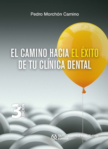 [978-84-89873-85-8] EL CAMINO HACIA EL ÉXITO DE TU CLÍNICA DENTAL. 3ª EDICIÓN