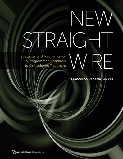NEW STRAIGHT WIRE STRATEGIES AND MECHANICS FOR A PROGRAMMED APPROACH TO ORTHODONTIC TREATMENT